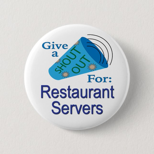 Shout Out for Restaurant Servers 6 Cm Round Badge (Front)