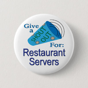 Shout Out for Restaurant Servers 6 Cm Round Badge