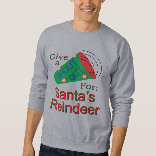 Shout Out for Santa's Reindeer Sweatshirt (Front)