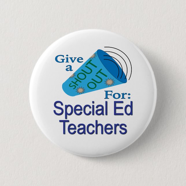 Shout Out for Special Ed Teachers 6 Cm Round Badge (Front)