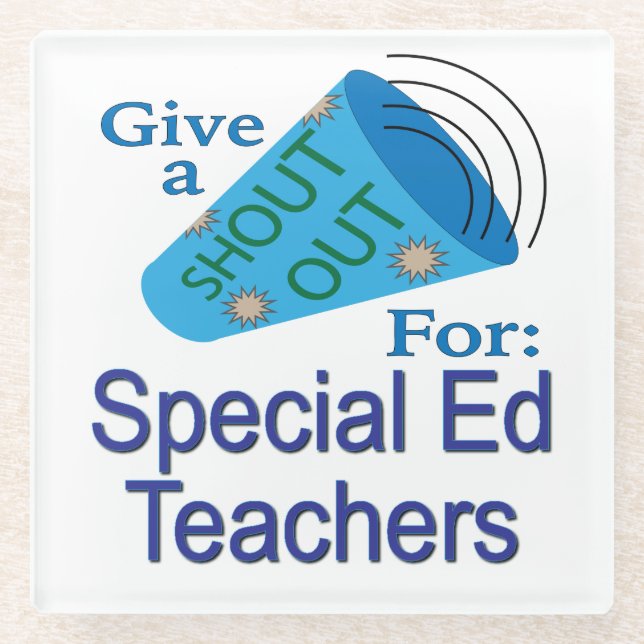 Shout Out for Special Ed Teachers Glass Coaster (Front)