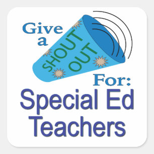 Shout Out for Special Ed Teachers Square Sticker