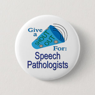 Shout Out for Speech Pathologists 6 Cm Round Badge