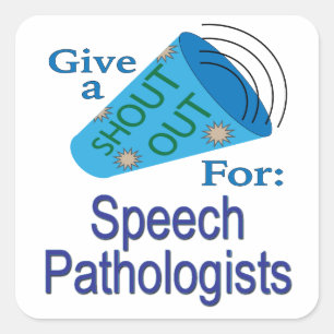 Shout Out for Speech Pathologists Square Sticker