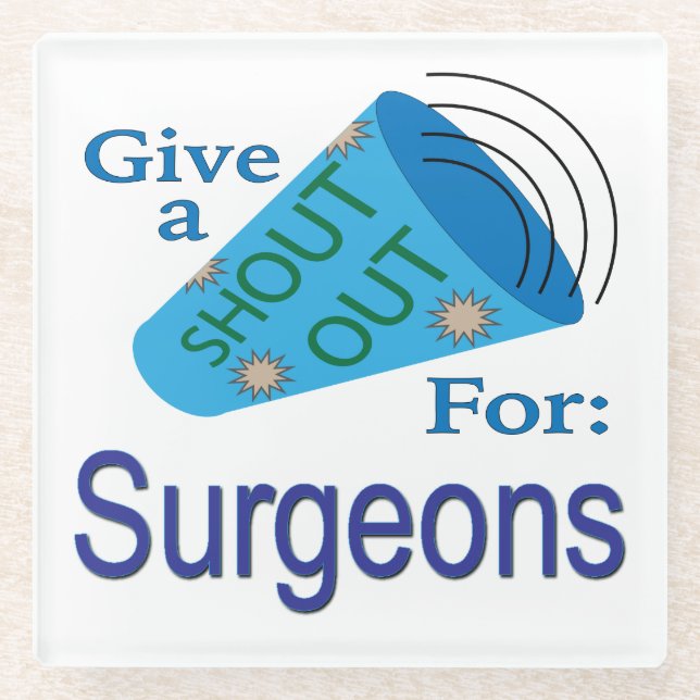 Shout Out for Surgeons Glass Coaster (Front)