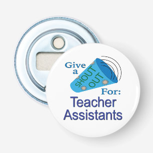 Shout Out for Teacher Assistants Bottle Opener