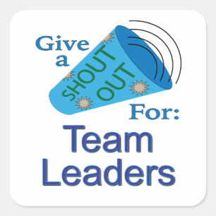 Shout Out for Team Leaders Square Sticker