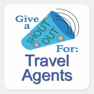 Shout Out for Travel Agents Square Sticker