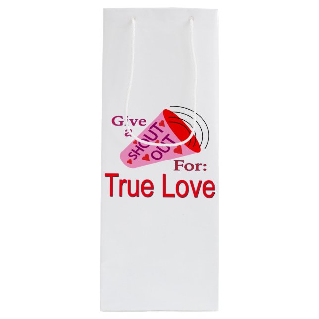 Shout Out for True Love Wine Gift Bag (Front)