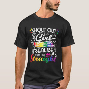 Shout Out To The Girl - Lesbian Lgbtq Queer Gay Pr T-Shirt