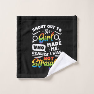 Shout Out to The Girl Lesbian Pride LGBT T Shirt G Wash Cloth