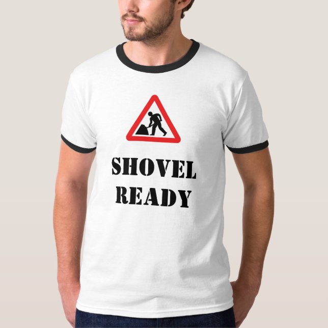 Shovel Ready T-Shirt (Front)