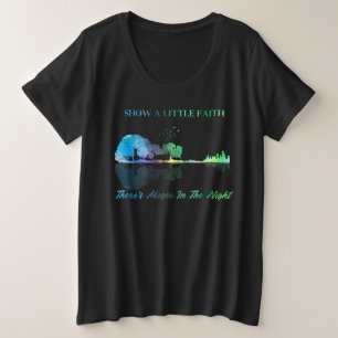 Show A Little Faith There's Magic In the Night Plus Size T-Shirt