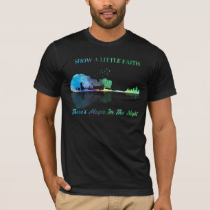 Show A Little Faith There's Magic In the Night T-Shirt
