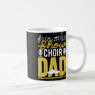 Show Choir Dad Fathers Day Father Musical Theatre Coffee Mug