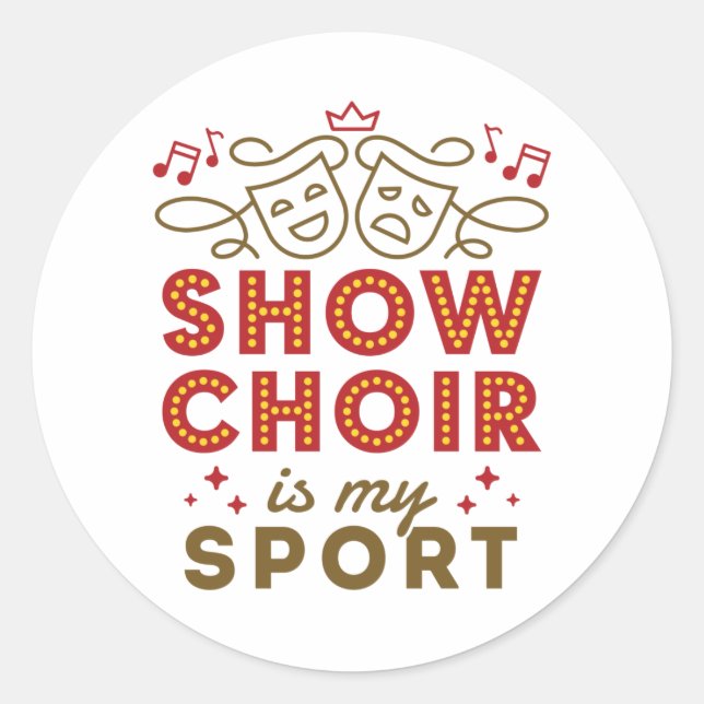 Show Choir Is My Sport Classic Round Sticker (Front)