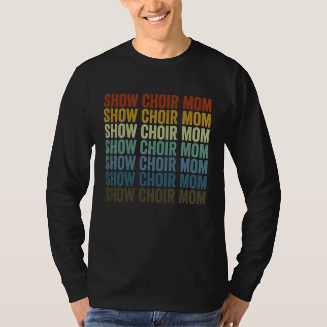 Show Choir Mom Choir Mom T-Shirt (Front)
