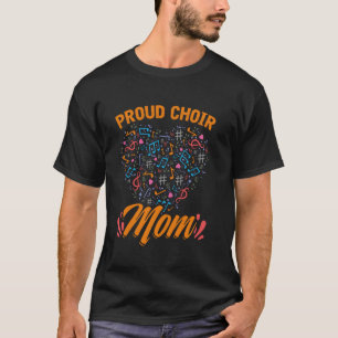 Show Choir Proud Choir Mum Mother's Day Music Mama T-Shirt