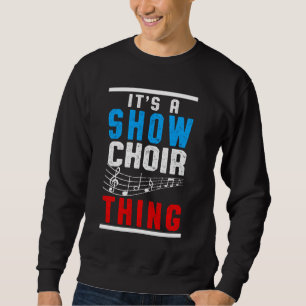 Show Choir Thing Musical Notes Singer Orchestra Co Sweatshirt