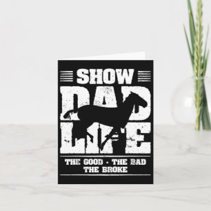 Show Dad Life The Good The Bad The Broke Horseback Card