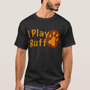Show Exactly How You Like To Play T-Shirt