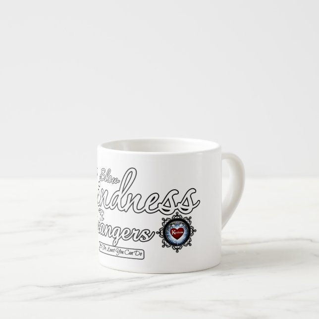 Show Kindness To Strangers Espresso Cup (Front Right)