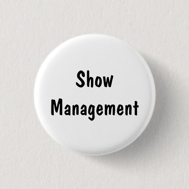 Show Management 3 Cm Round Badge (Front)