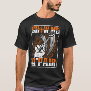 Show Me A Pair - Sports Shooters & Clay Pigeon Sho T-Shirt