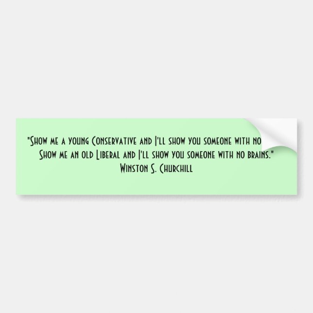"Show me a young Conservative and I'll show yo... Bumper Sticker (Front)