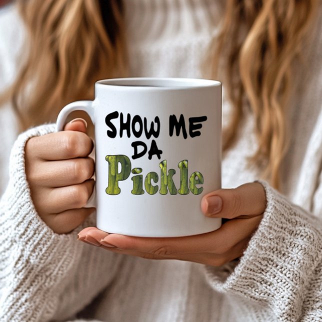 Show Me Da Pickle Coffee Mug (Creator Uploaded)