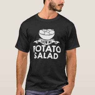 Show Me Potato Salad Egg Seasoning Vegan T-Shirt