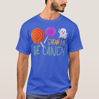 Show Me The CandyHalloween Apparel Funny Halloween T-Shirt