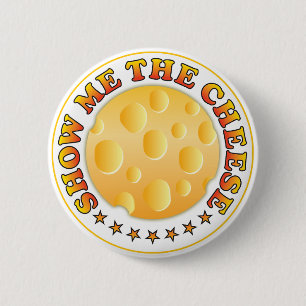 Show Me The Cheese 6 Cm Round Badge