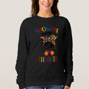 Show Me The Data ABA Therapist Behavior Analyst Bc Sweatshirt