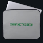 Show me the Data! Laptop Sleeve<br><div class="desc">Passion for data and facts</div>