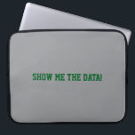 Show me the Data! Laptop Sleeve<br><div class="desc">Passion for data and facts</div>