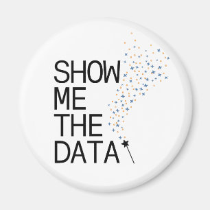Show Me the Data Magnet