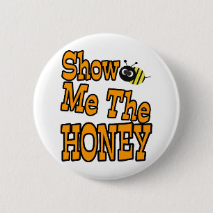 show me the honey 6 cm round badge