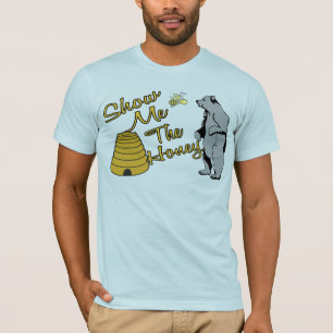 Show Me The Honey T-Shirt