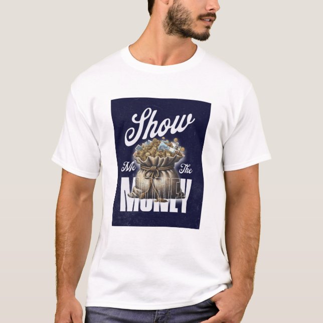 Show me the money T-Shirt (Front)