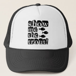 Show me the trout! trucker hat