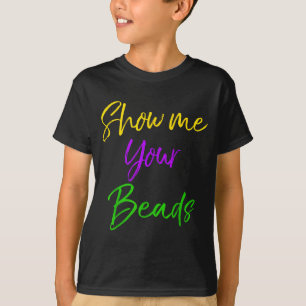 Show Me Your Beads Shirt Funny New Orleans Party S