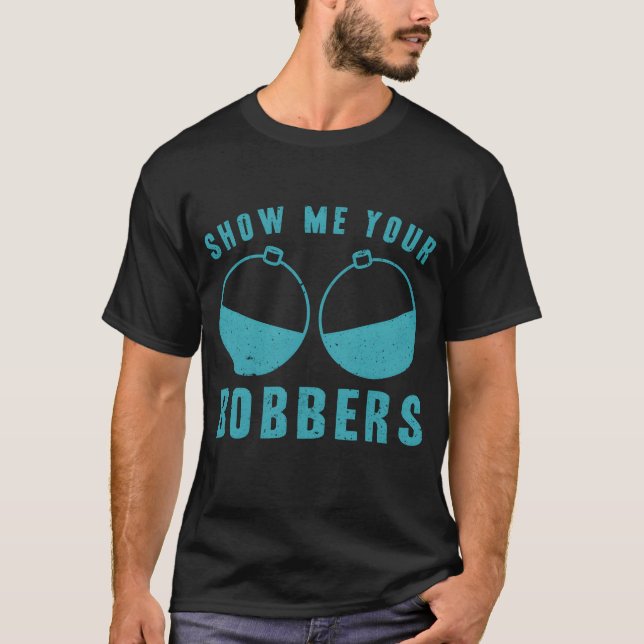 Show Me Your Bobbers retro T-Shirt (Front)