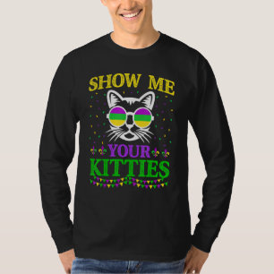 Show Me Your Cute Kitties Funny Mardi Gras Carniva T-Shirt