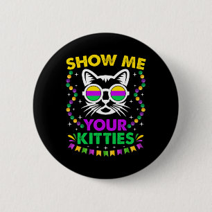 Show Me Your Cute Kitties Funny Mardi Gras Party C 6 Cm Round Badge