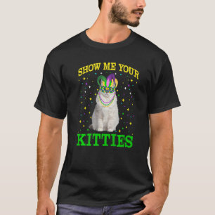 Show Me Your Cute Kitties Mardi Gras Carnivals Par T-Shirt