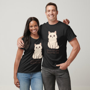 Show Me Your Favourite Cat – Cute Cat Lover Design T-Shirt