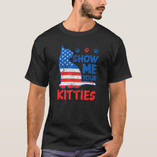 Show Me Your Kitties Cat America Flag Patriot 4th T-Shirt