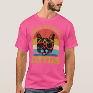 Show Me Your Kitties   Cat   Retro Vintage Kitten T-Shirt