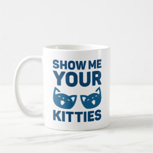 Show Me Your Kitties Coffee Mug